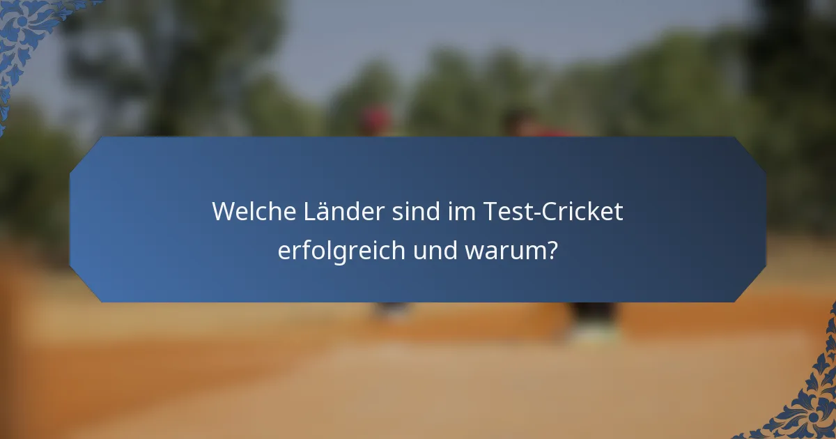 Welche Länder sind im Test-Cricket erfolgreich und warum?