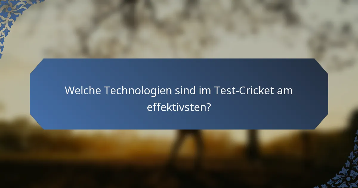 Welche Technologien sind im Test-Cricket am effektivsten?
