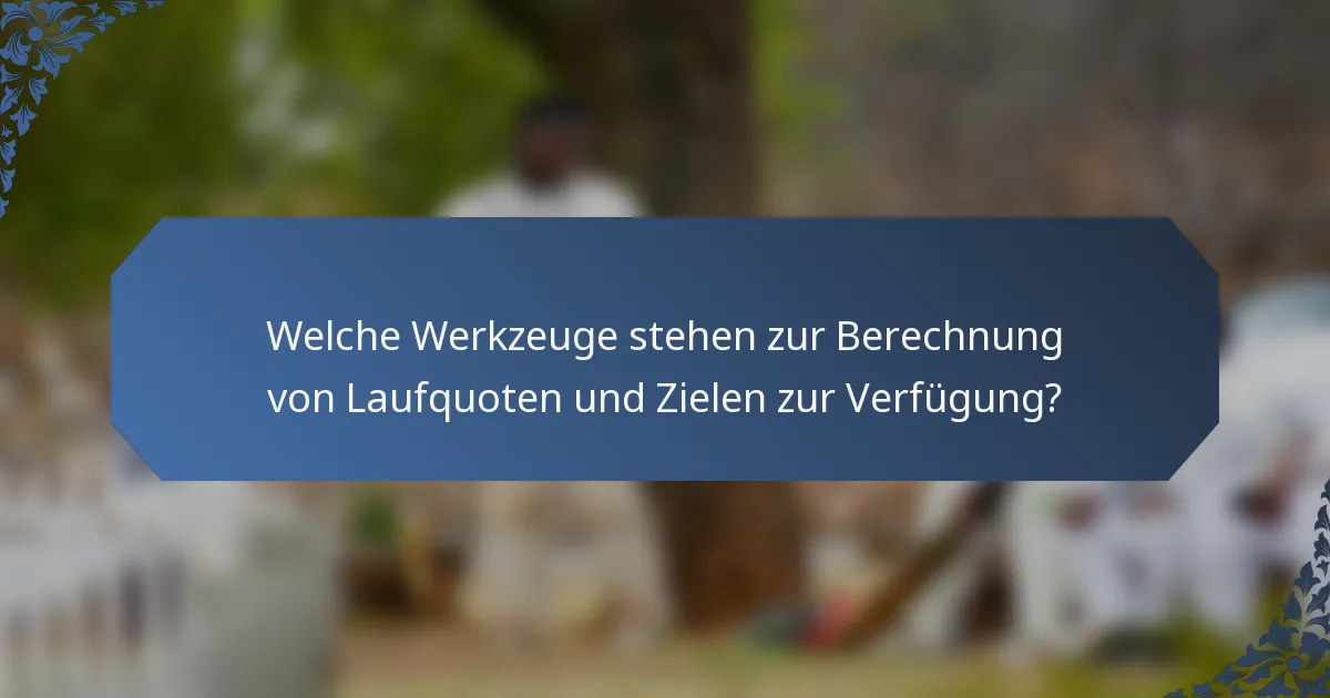 Welche Werkzeuge stehen zur Berechnung von Laufquoten und Zielen zur Verfügung?